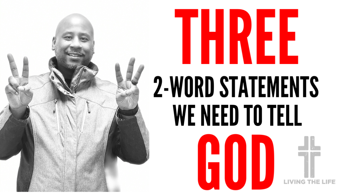 3 (2-Word) Statements We Need To Tell God