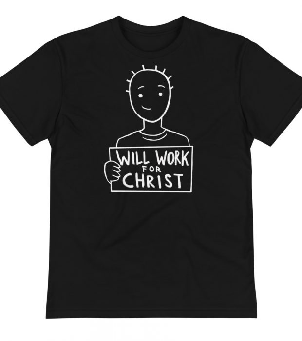 "Will Work For Christ" - White T-Shirt