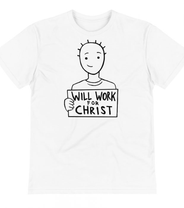 "Will Work For Christ" - Black T-Shirt